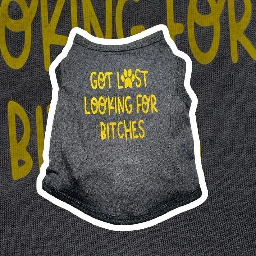 Handmade Funny Dog Tshirt that says got lost looking for bitches, Funny dog appa